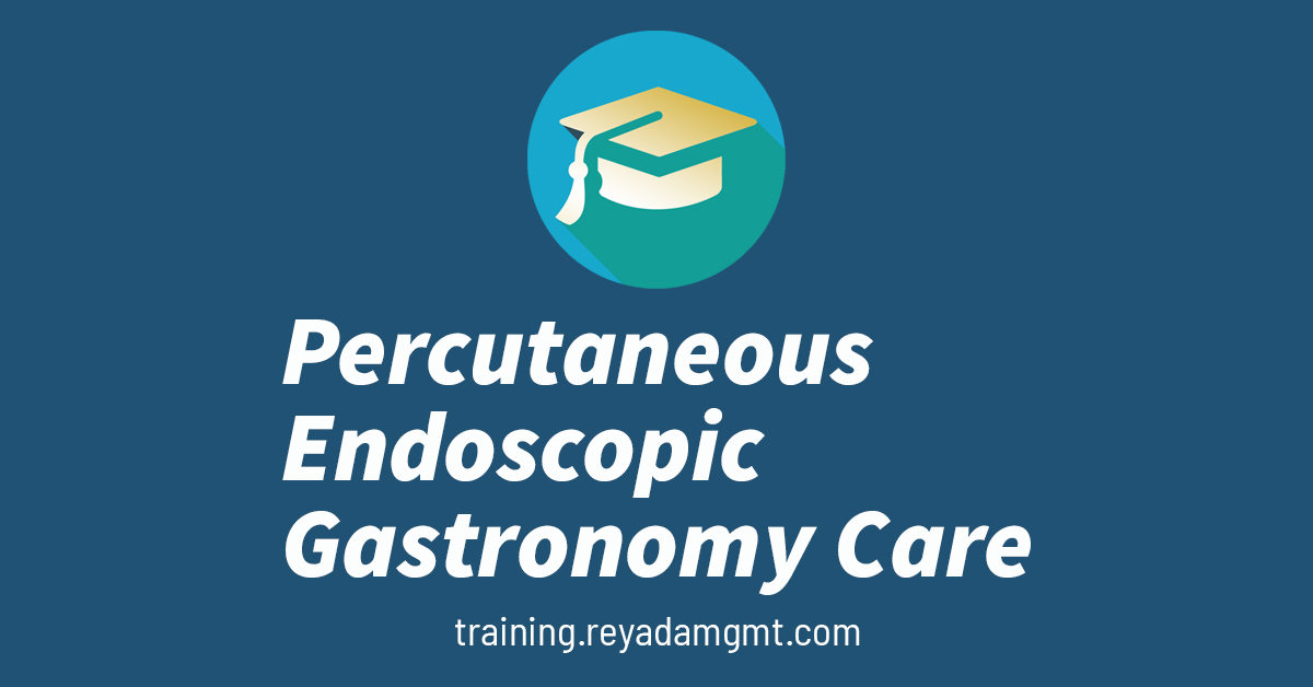 Percutaneous Endoscopic Gastronomy (PEG) Care